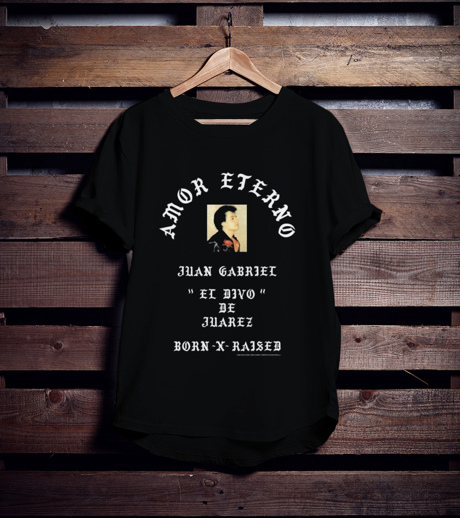 Amor Eterno Juan Gabriel El Divo De Juárez Born X Raised T-Shirt