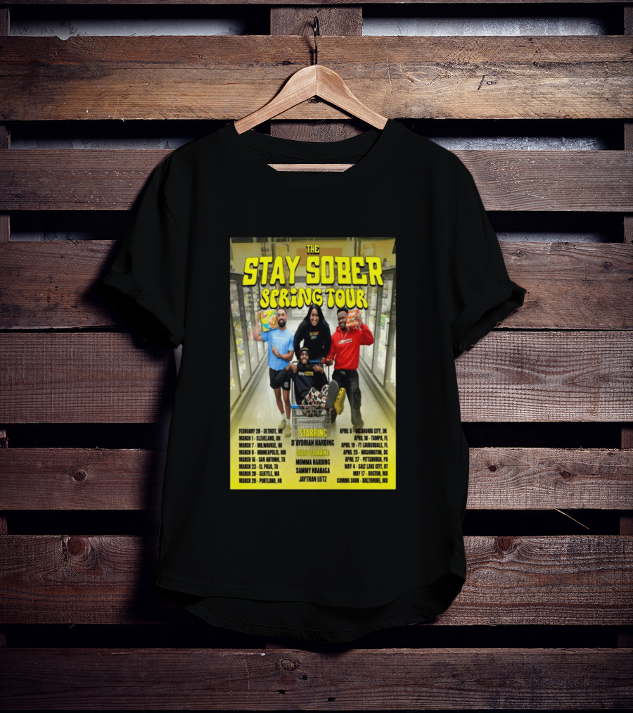 The Stay Sober Spring Tour 2025 Starring D'Aydrian Harding With Guest Stars Tour Locations And Dates T-Shirt