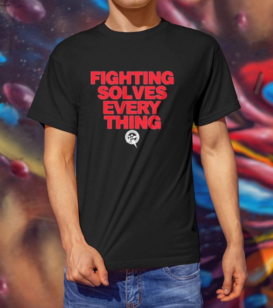 Fighting Solves Everything Tim Sylvia T-Shirt
