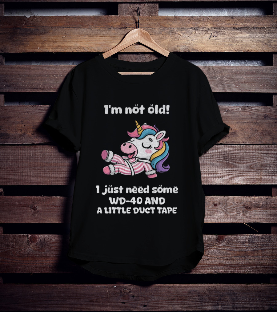 Unicorn I'm Not Old I Just Need Some WD 40 And A Little Duct Tape T-Shirt