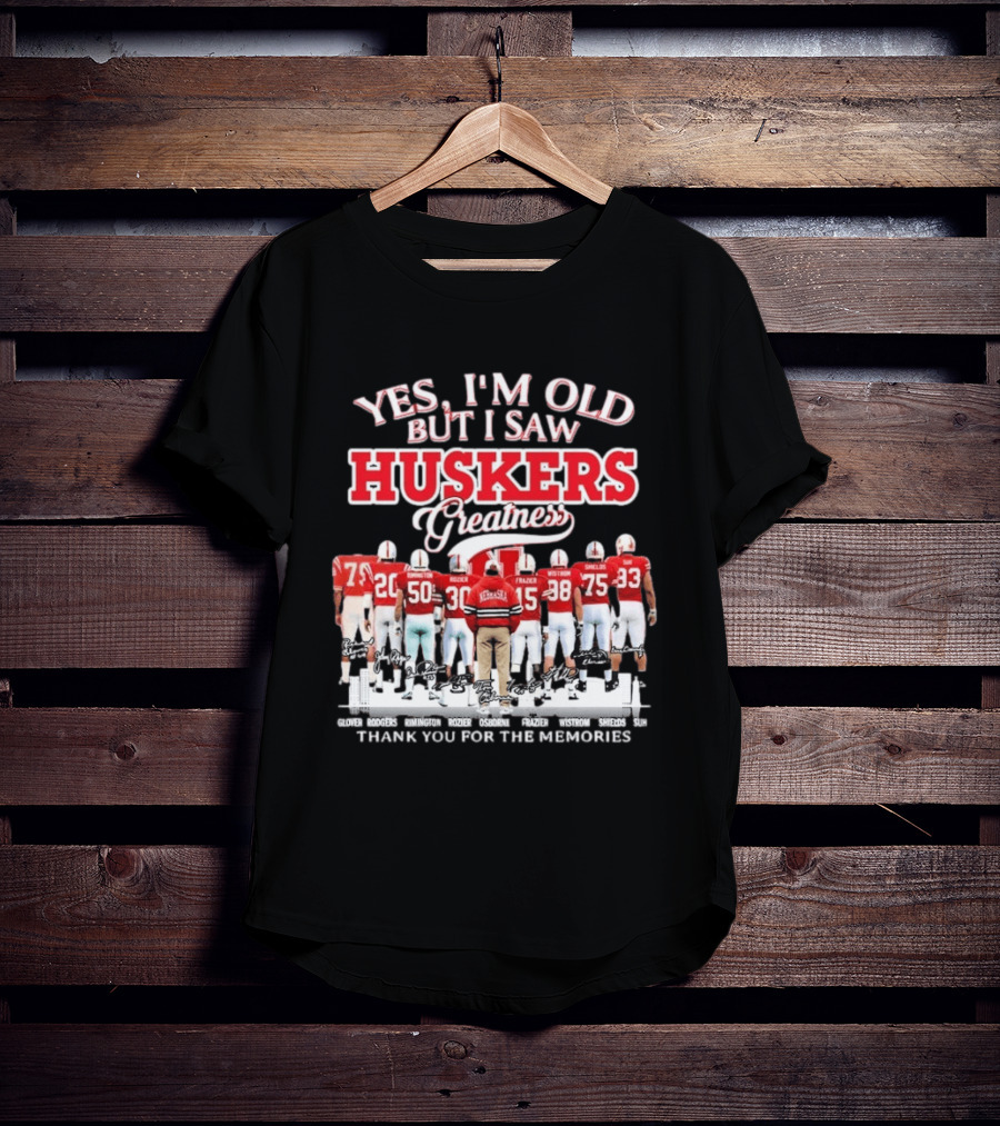 Yes I'm Old But I Saw Huskers Greatness Thank You For The Memories Nebraska Cornhuskers Signatures T-Shirt