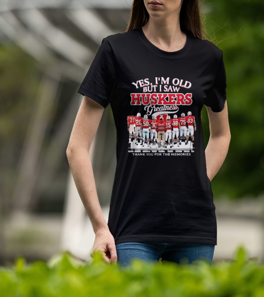 Yes I'm Old But I Saw Huskers Greatness Thank You For The Memories Nebraska Cornhuskers Signatures T-Shirt