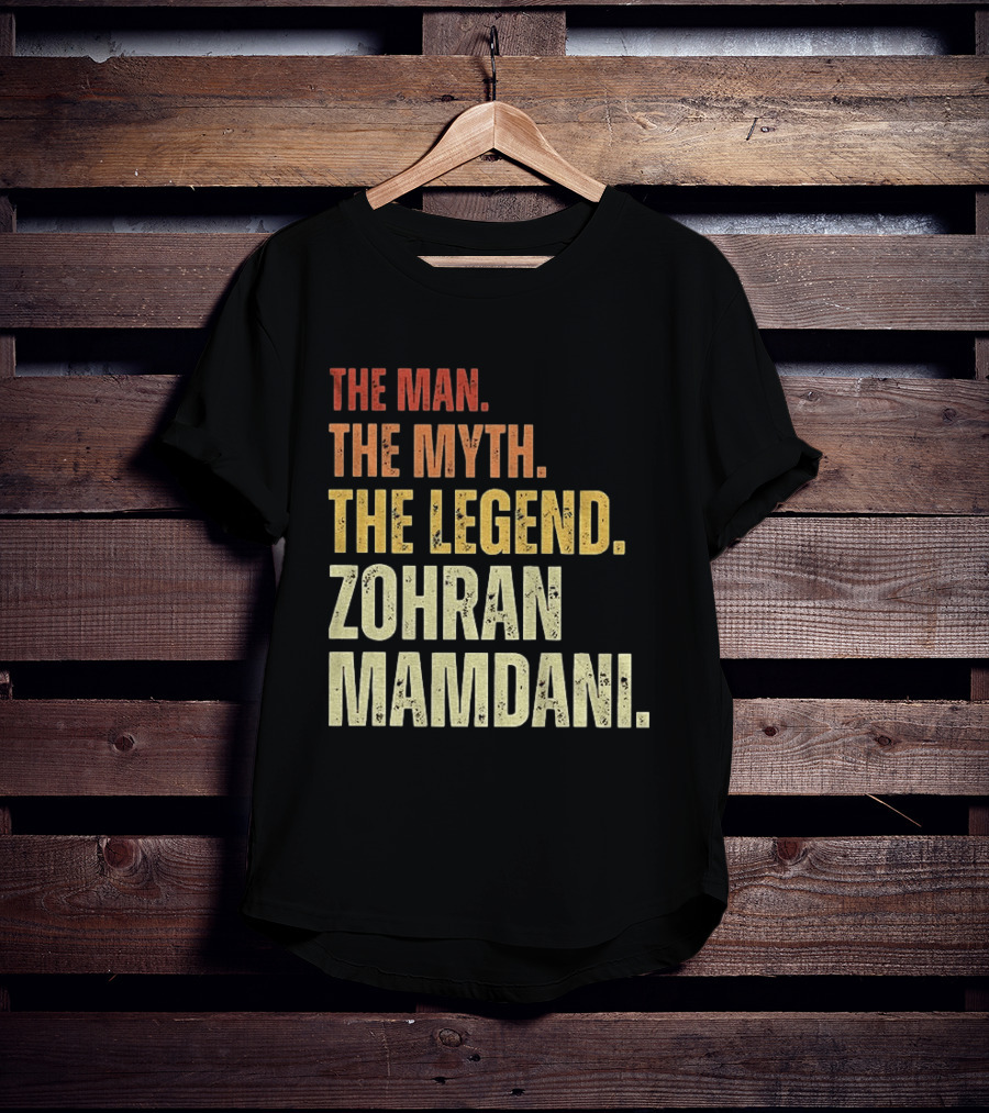 The Man The Myth The Legend Zohran Mamdani Political T-Shirt