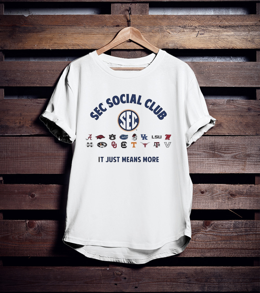 SEC Social Club It Just Means More Alabama Georgia Florida LSU Arkansas Oklahoma Tennessee Kentucky Texas T-Shirt