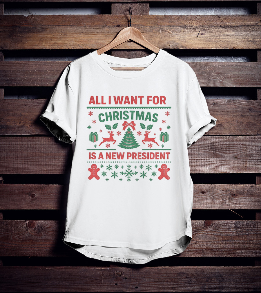 All I Want For Christmas Is A New President Holiday Sweater With Reindeer And Gingerbread Men T-Shirt