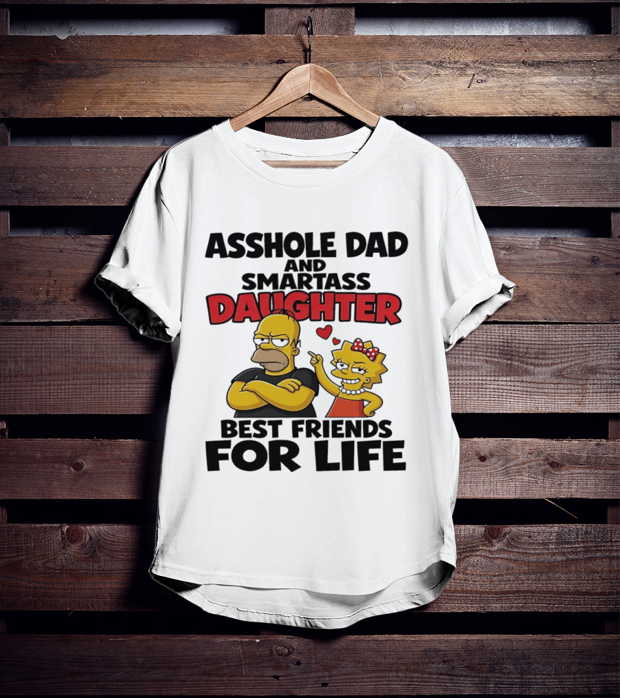 Asshole Dad And Smartass Daughter Best Friends For Life The Simpsons T-Shirt