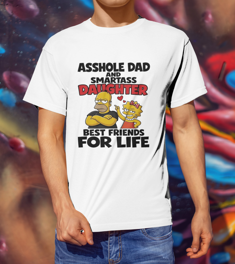 Asshole Dad And Smartass Daughter Best Friends For Life The Simpsons T-Shirt