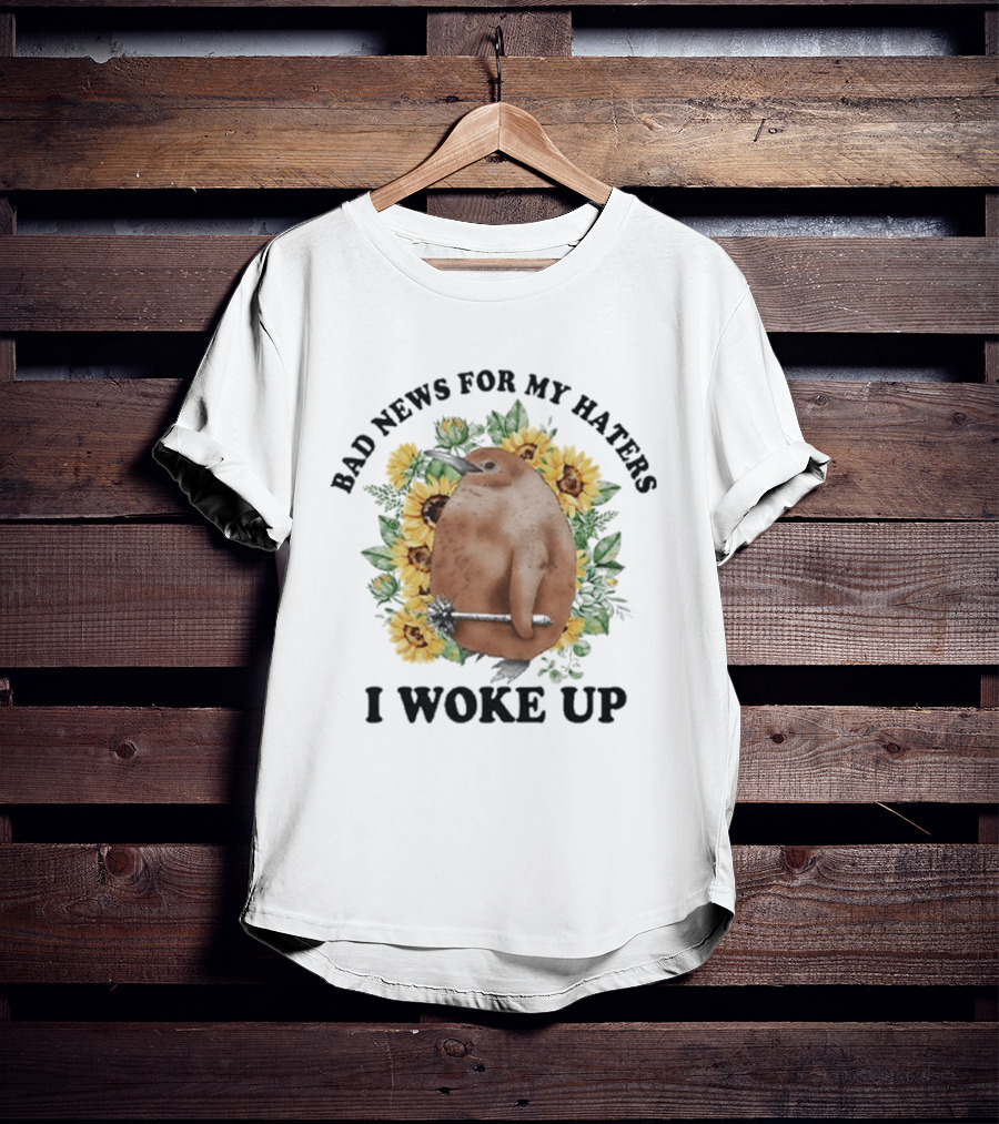 Bad News For My Haters I Woke Up Penguin Sunflowers T-Shirt