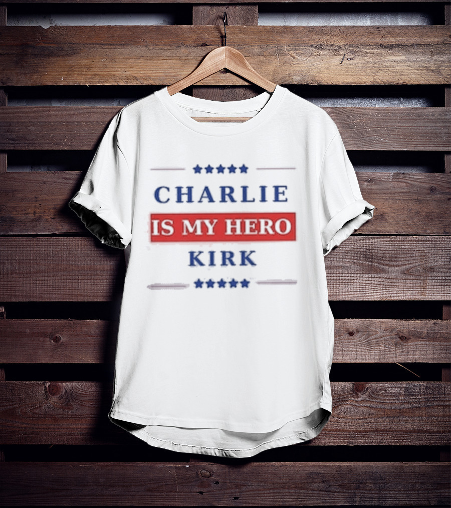 Charlie Kirk Is My Hero USA Patriotic T-Shirt