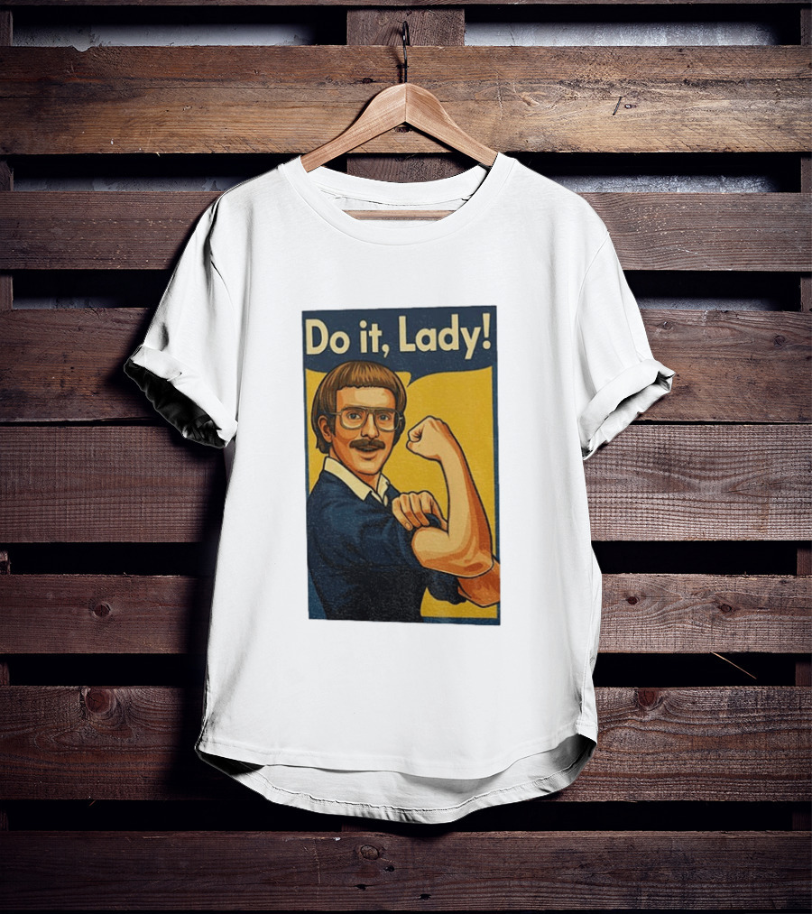 Do It Lady Meme Feminist Empowerment Rosie The Riveter T-Shirt