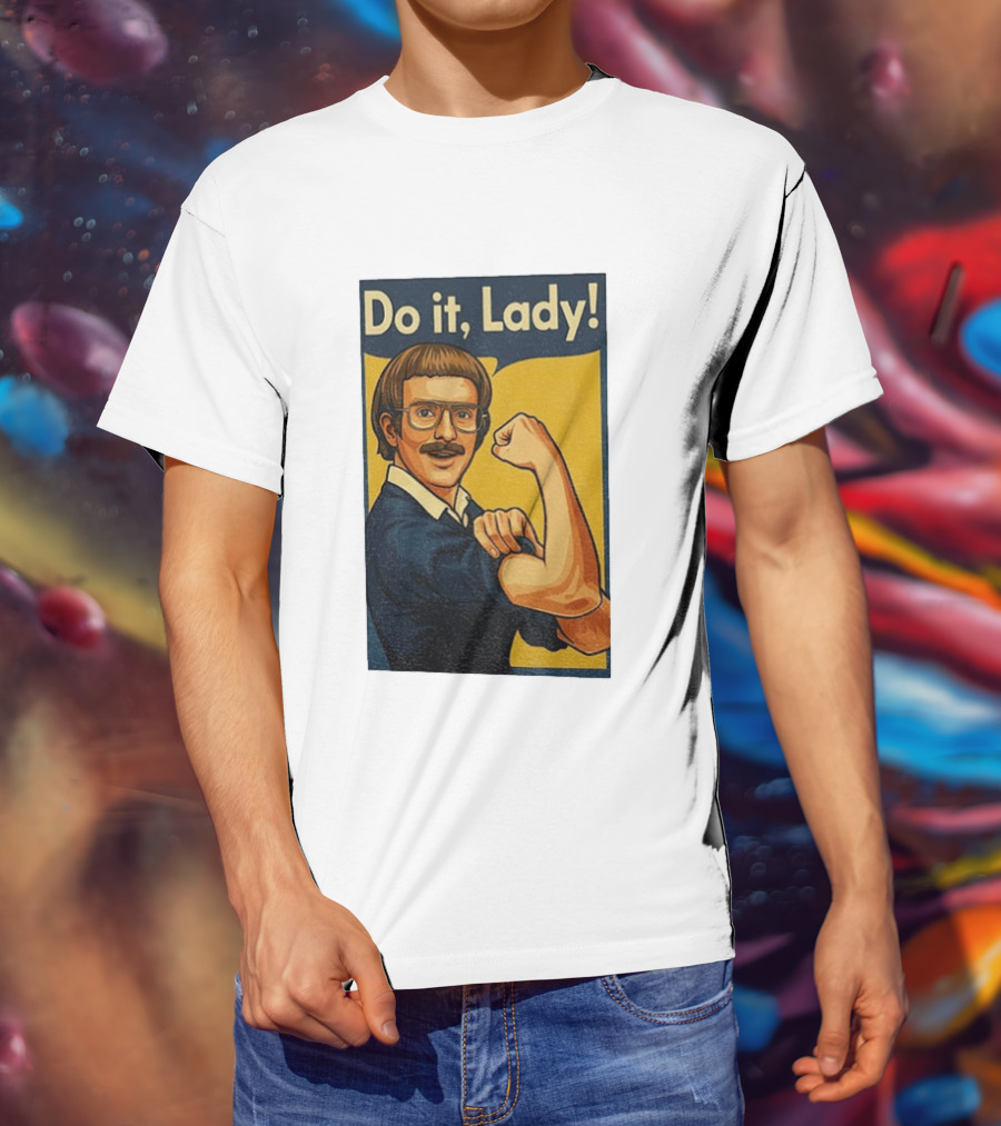 Do It Lady Meme Feminist Empowerment Rosie The Riveter T-Shirt