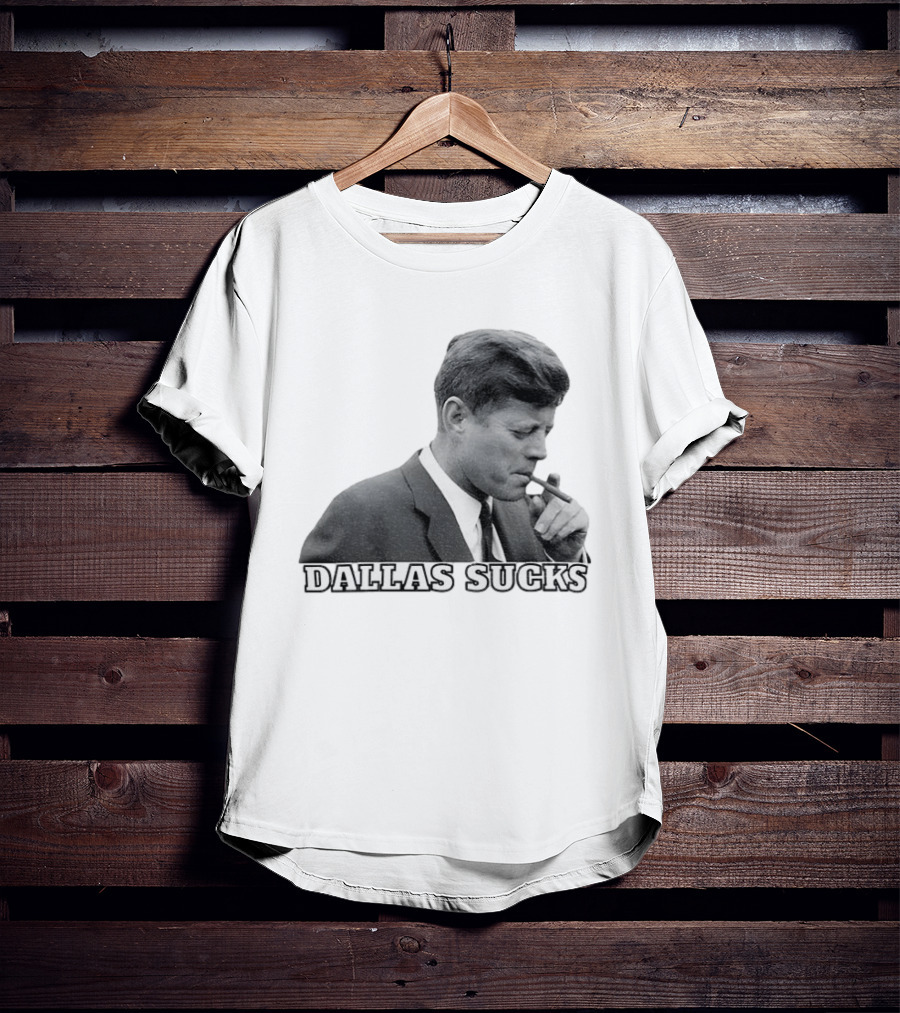 Dallas Sucks JFK Smoking Cigar Anti Cowboys T-Shirt