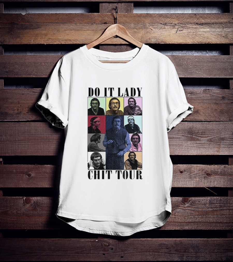 Do It Lady Chit Tour Eras Bootleg Comedy T-Shirt