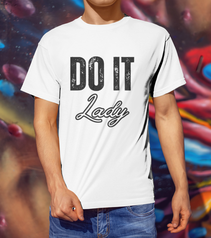 Do It Lady Humorous TikTok Chit Lady Phrase T-Shirt