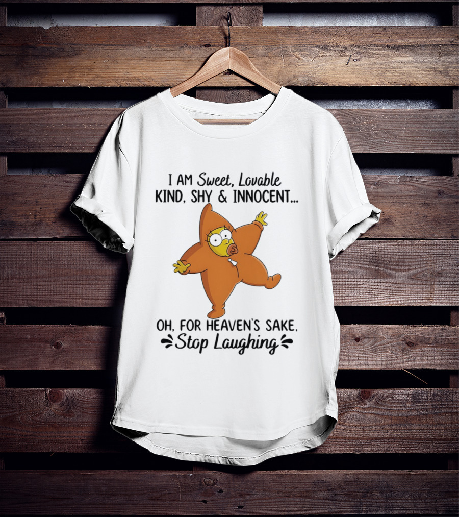 Simpsons I Am Sweet Lovable Kind Shy Innocent Oh For Heaven's Sake Stop Laughing T-Shirt