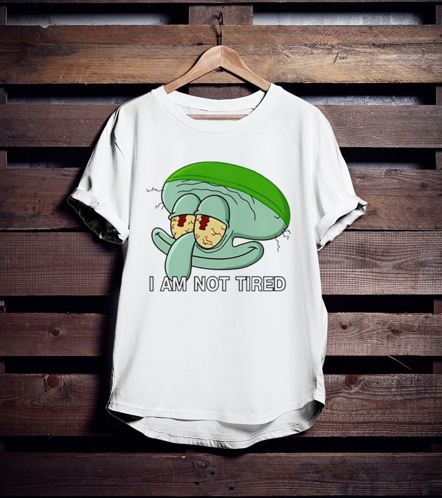 Squidward I Am Not Tired Sleepy Eyes Cartoon T-Shirt