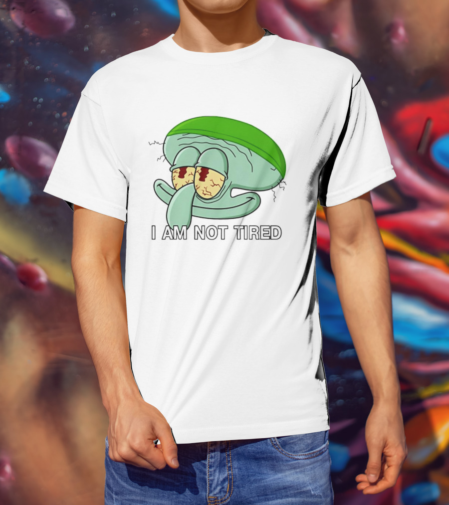 Squidward I Am Not Tired Sleepy Eyes Cartoon T-Shirt