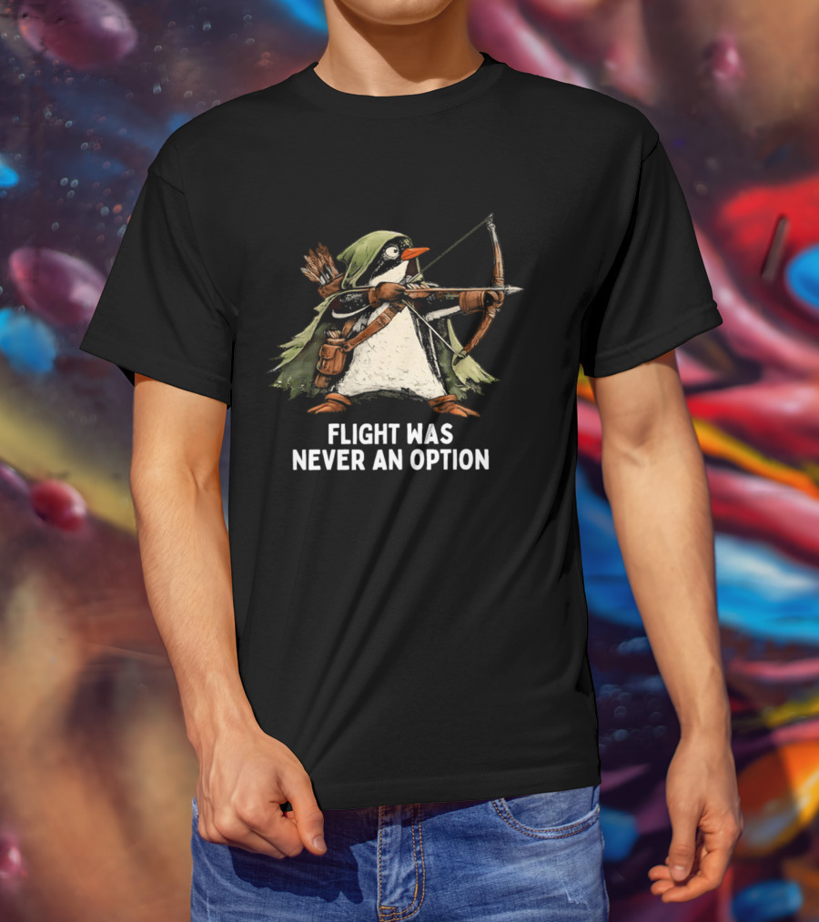 Flight Was Never An Option Penguin Archer Bow And Arrow T-Shirt