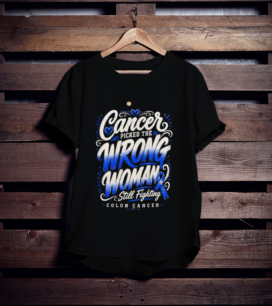 Cancer Picked The Wrong Woman Still Fighting Colon Cancer Ribbon T-Shirt