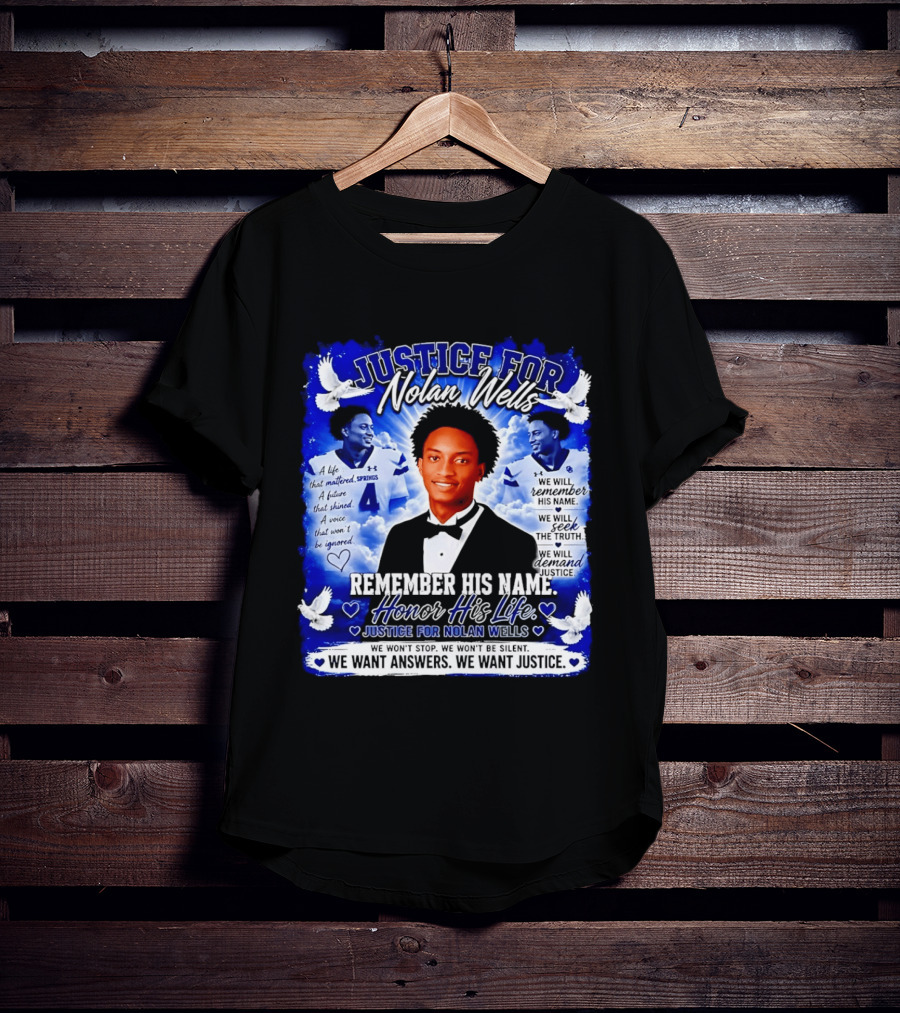 Justice For Nolan Wells Remember His Name Honor His Life We Want Answers We Want Justice T-Shirt
