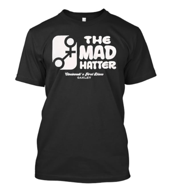 The Mad Hatter Cincinnati's First Disco Oakley T-Shirt
