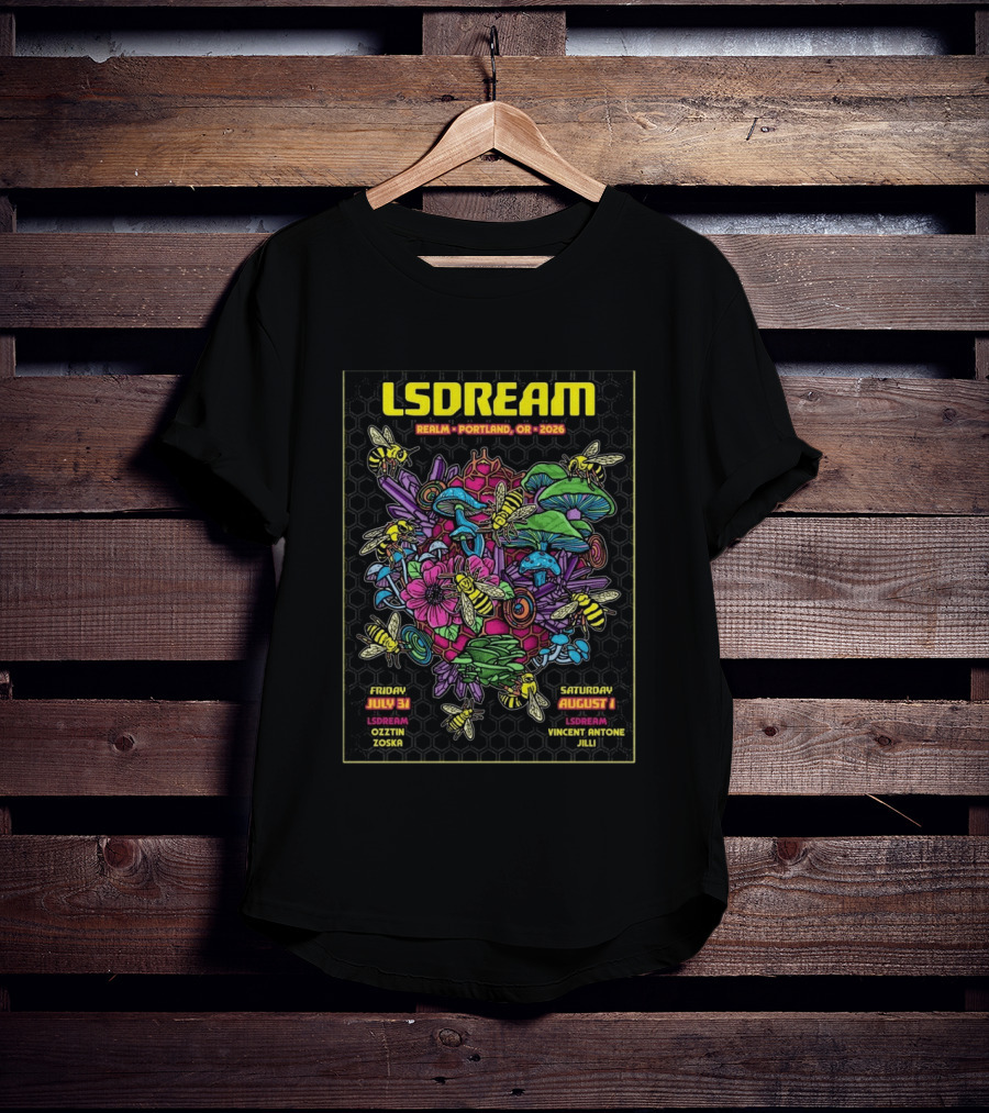 LSDREAM Realm Portland OR 2026 Psychedelic Flowers And Bees Tour July 31 August 1 Oozin Zoska Vincent Antone Jilli T-Shirt
