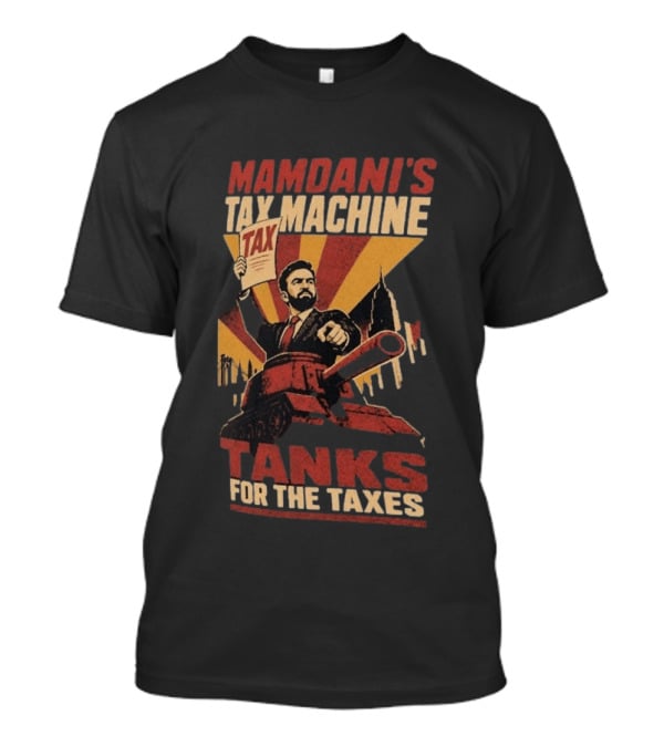 Mamdani's Tax Machine Tanks For The Taxes Vintage Style Political T-Shirt