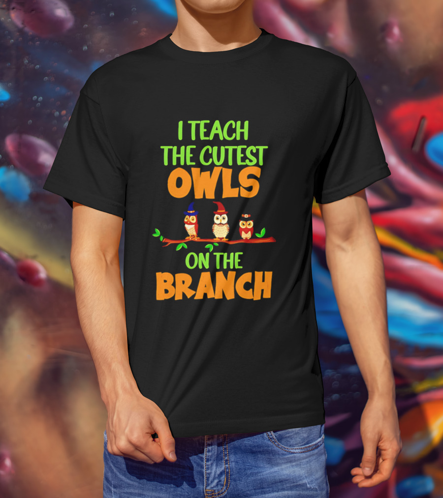 I Teach The Cutest Owls On The Branch Teacher Owl T-Shirt
