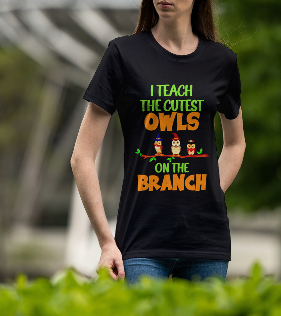 I Teach The Cutest Owls On The Branch Teacher Owl T-Shirt