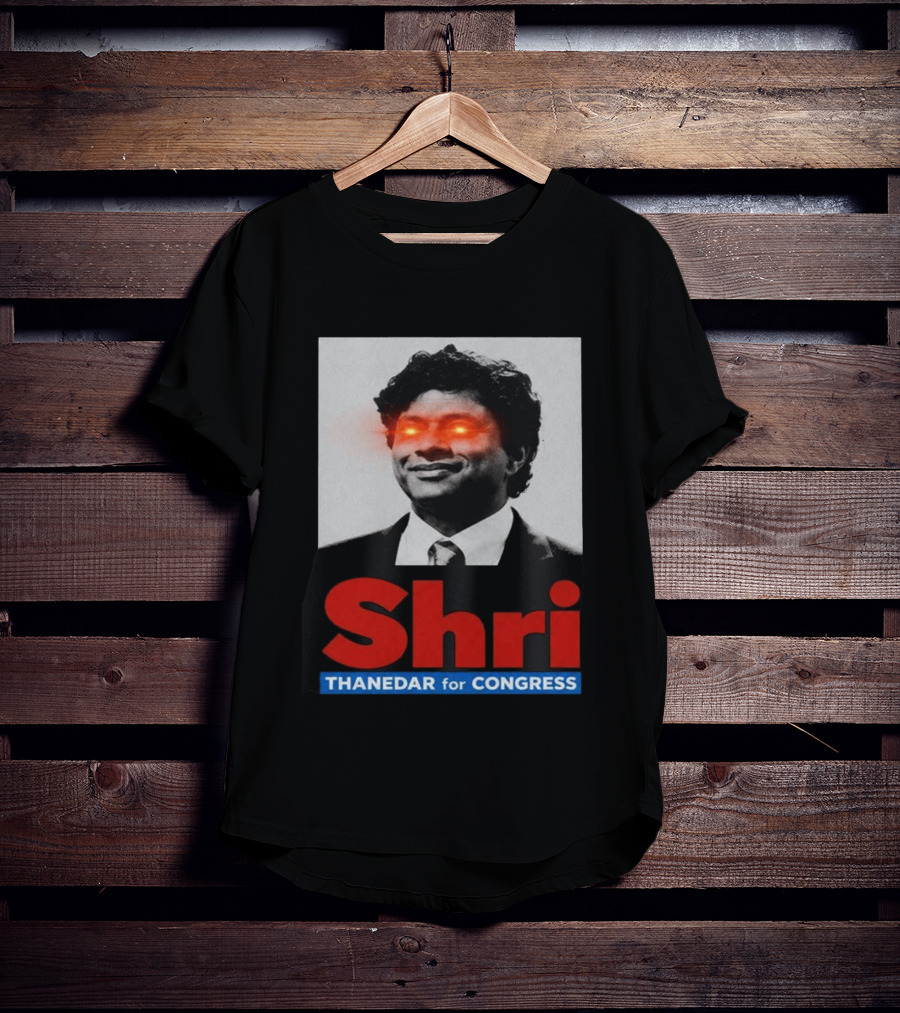 Shri Thanedar For Congress Eye Catching Political Campaign T-Shirt