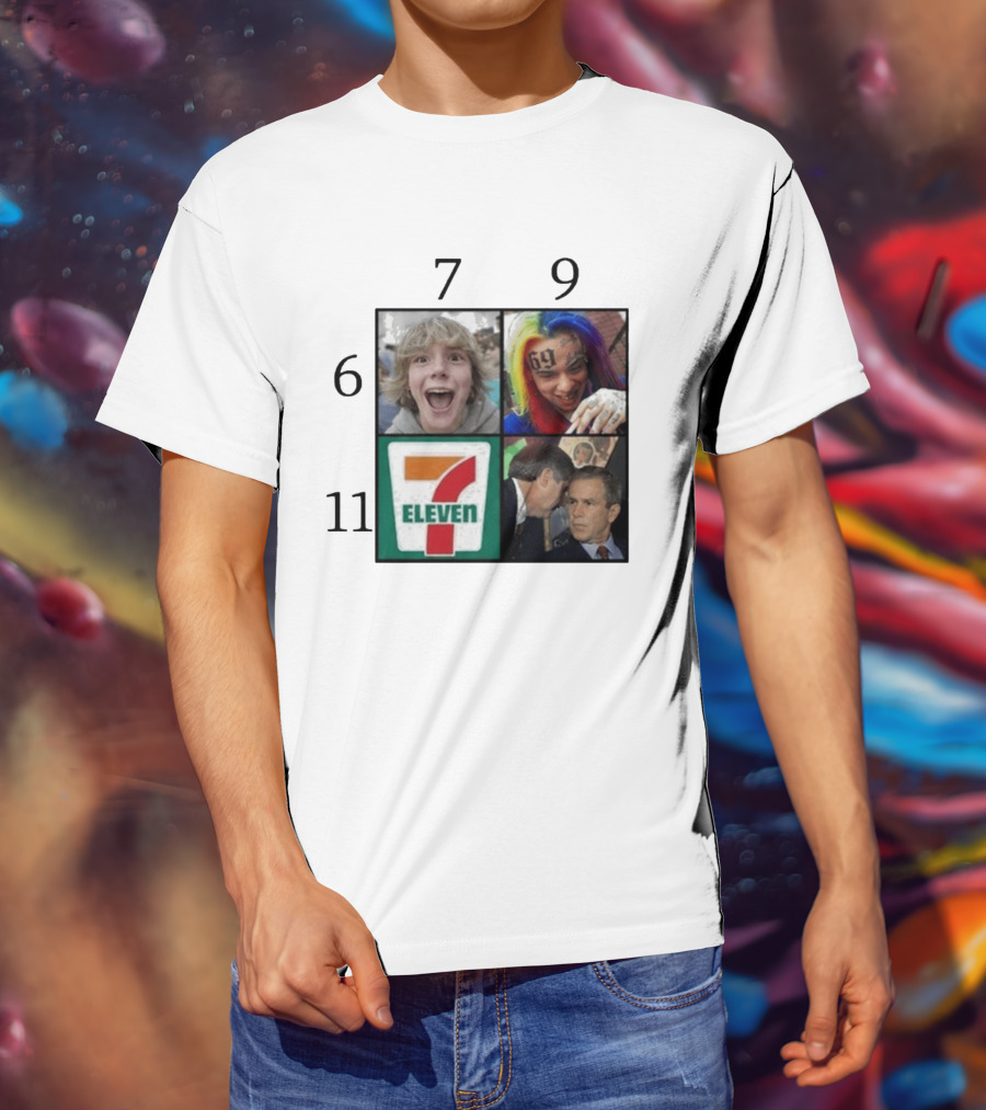 6 7 9 11 6ix9ine George Bush 7 Eleven T-Shirt