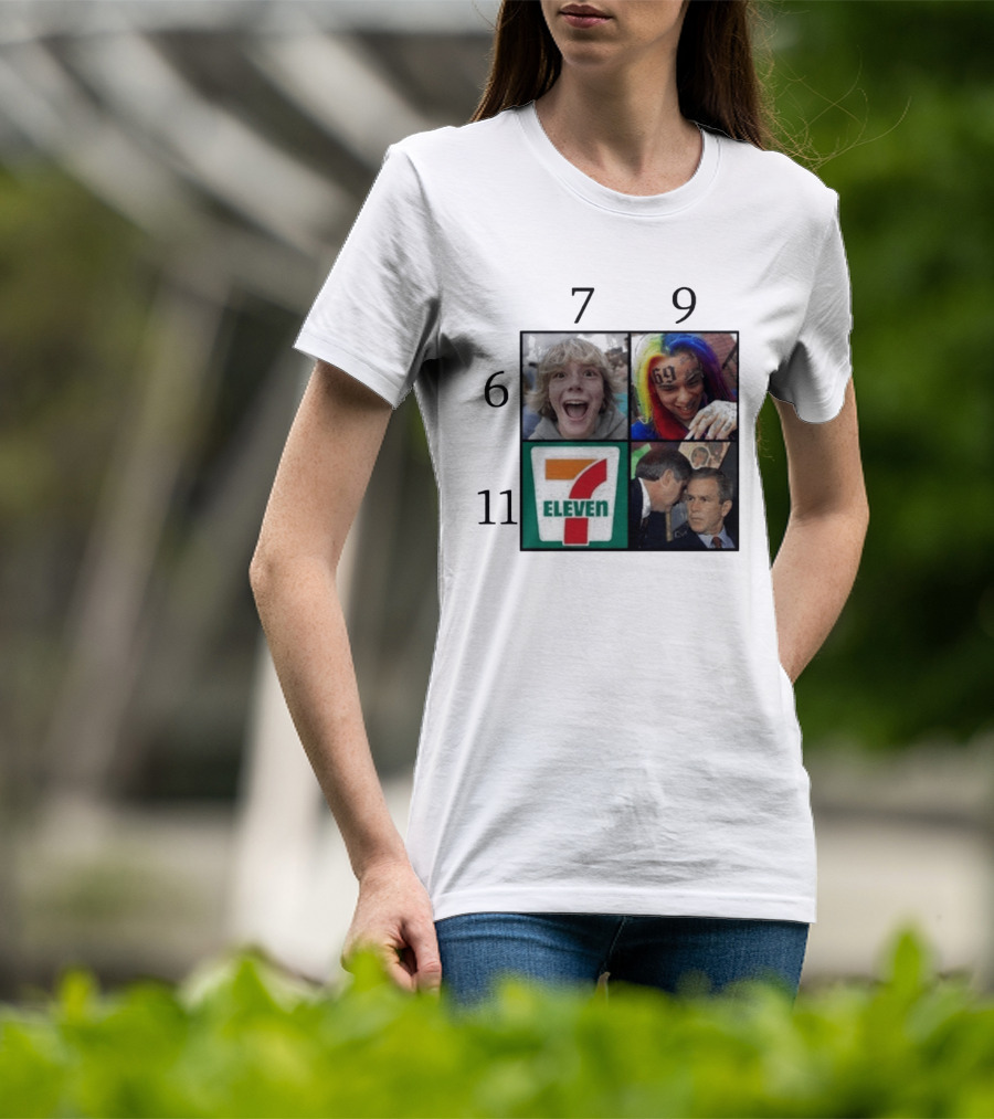 6 7 9 11 6ix9ine George Bush 7 Eleven T-Shirt