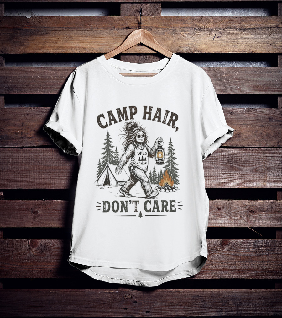 Camp Hair Bigfoot Wild At Heart Don't Care Camping Lantern Fire Tent T-Shirt