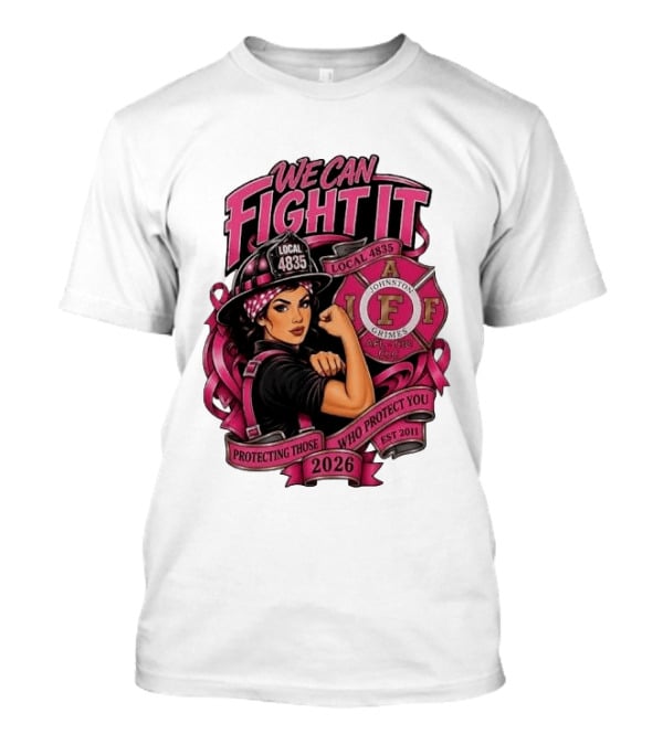 We Can Fight It Local 4835 IAFF Johnston Grimes Protecting Those Who Protect You Est 2026 T-Shirt