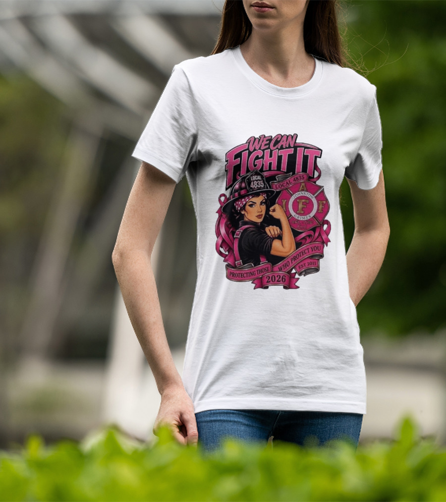 We Can Fight It Local 4835 IAFF Johnston Grimes Protecting Those Who Protect You Est 2026 T-Shirt