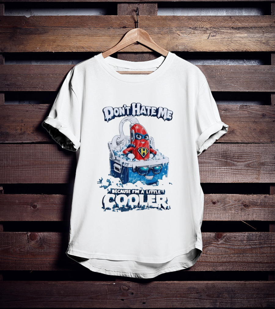 Don't Hate Me Because I'm A Little Cooler Superhero Ice Chest With Hero T-Shirt