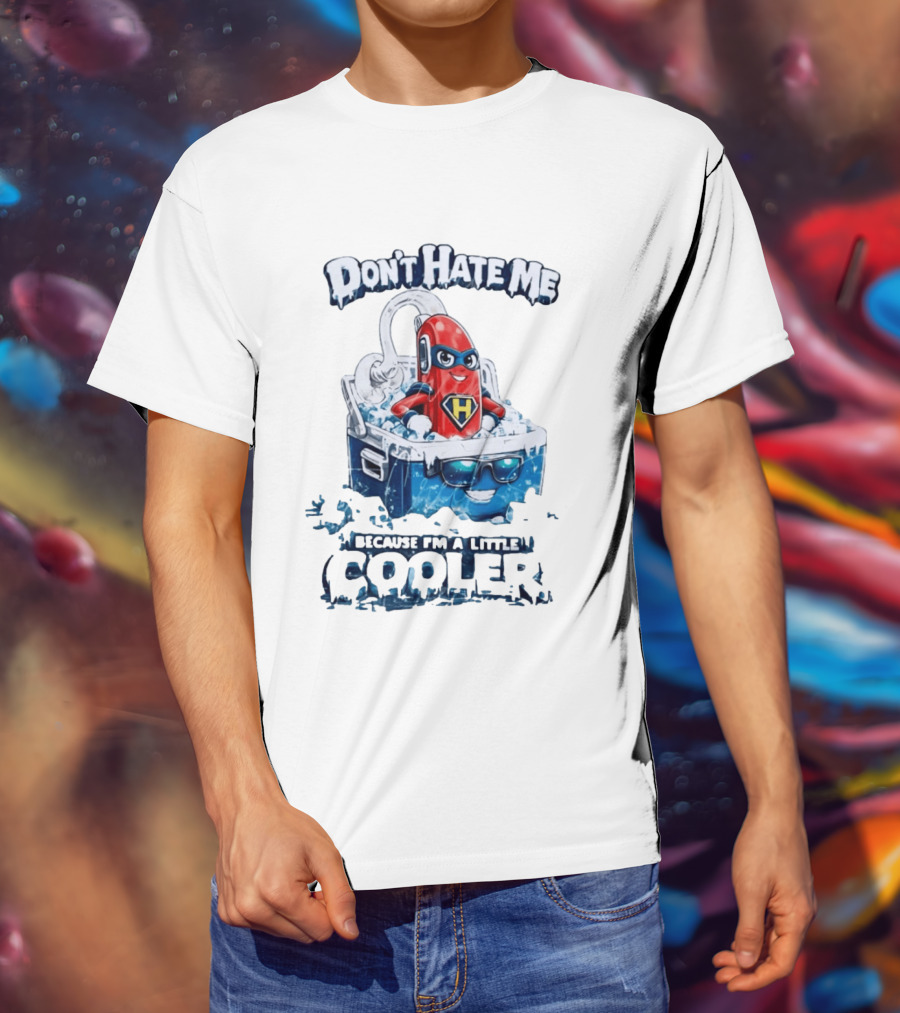 Don't Hate Me Because I'm A Little Cooler Superhero Ice Chest With Hero T-Shirt