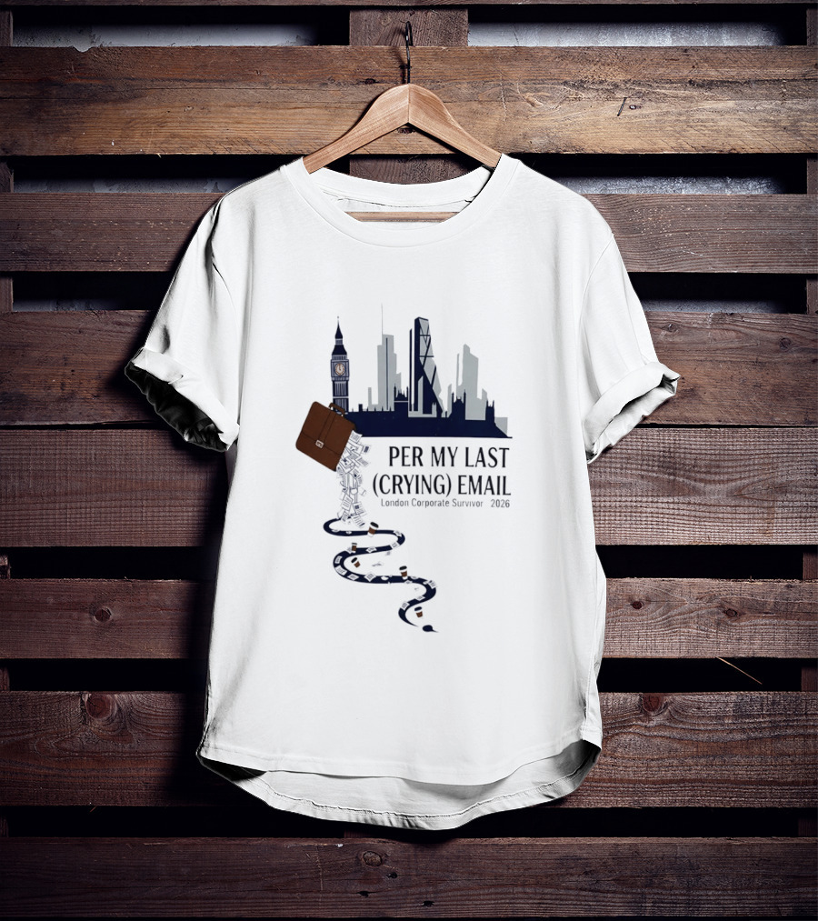 Per My Last Crying Email London Corporate Survivor 2026 Iconic Skyline Briefcase Coffee Trail T-Shirt