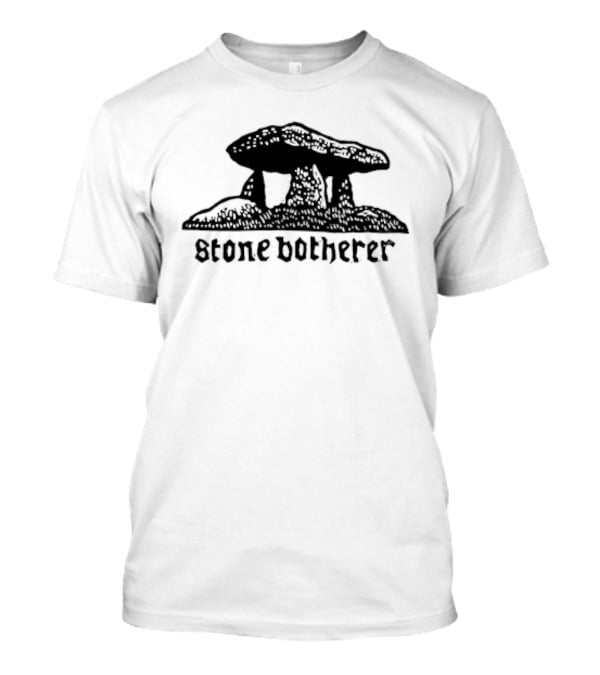 Stone Botherer Megalithic Dolmen T-Shirt