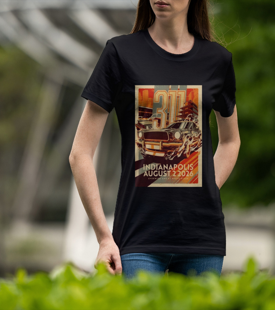 311 Indianapolis August 2 2026 Everwise Amphitheater With Classic Car T-Shirt