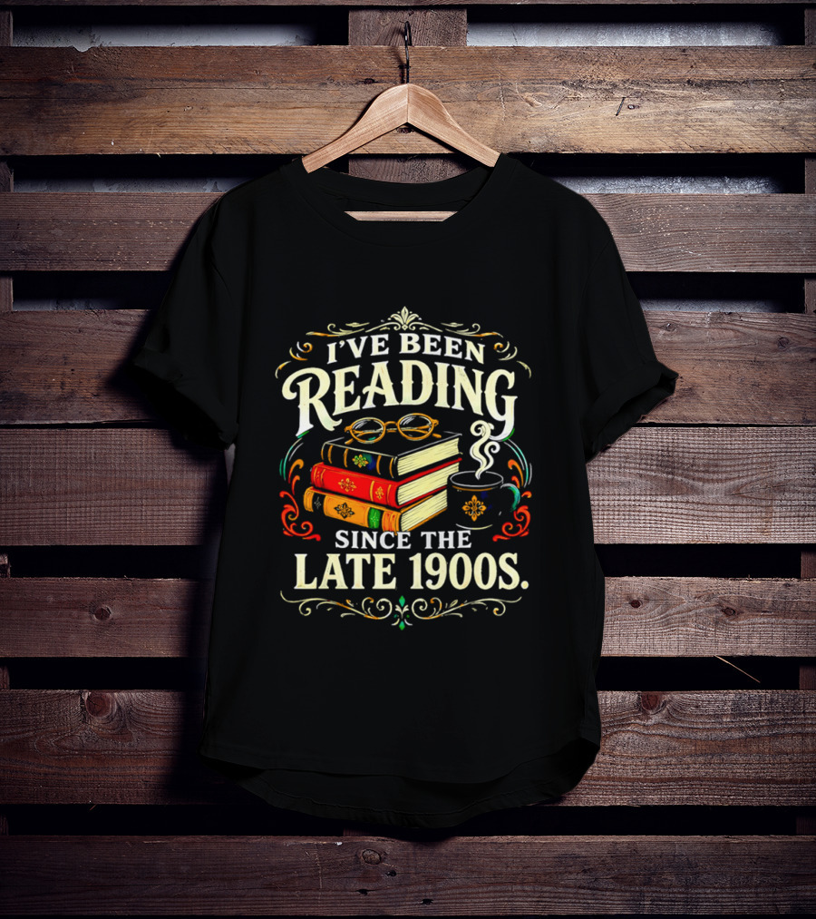 I've Been Reading Since The Late 1900s Books And Coffee T-Shirt