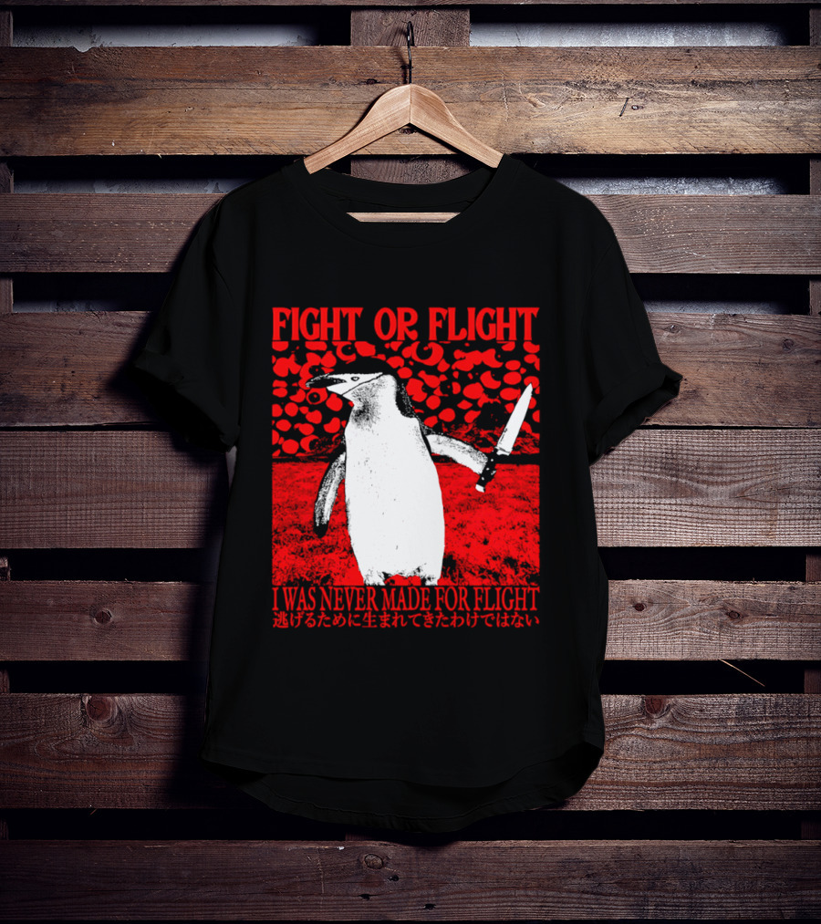 Fight Or Flight Penguin I Was Never Made For Flight T-Shirt