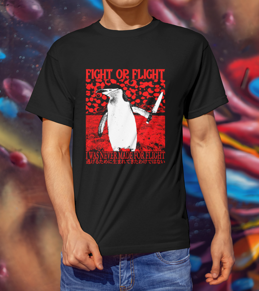 Fight Or Flight Penguin I Was Never Made For Flight T-Shirt
