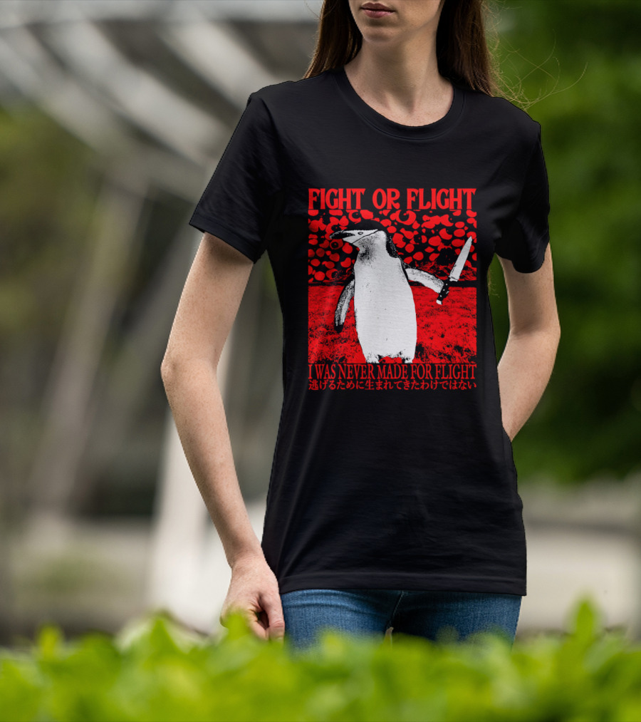 Fight Or Flight Penguin I Was Never Made For Flight T-Shirt