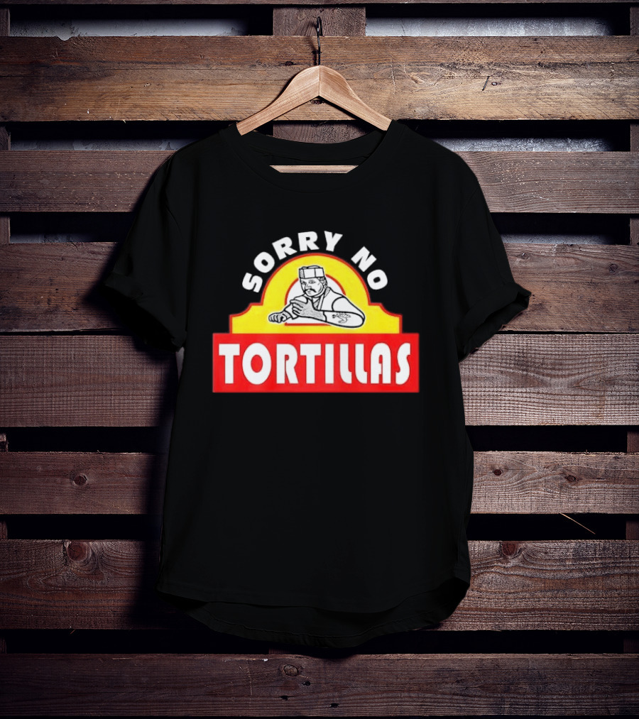 Sorry No Tortillas Chef T-Shirt