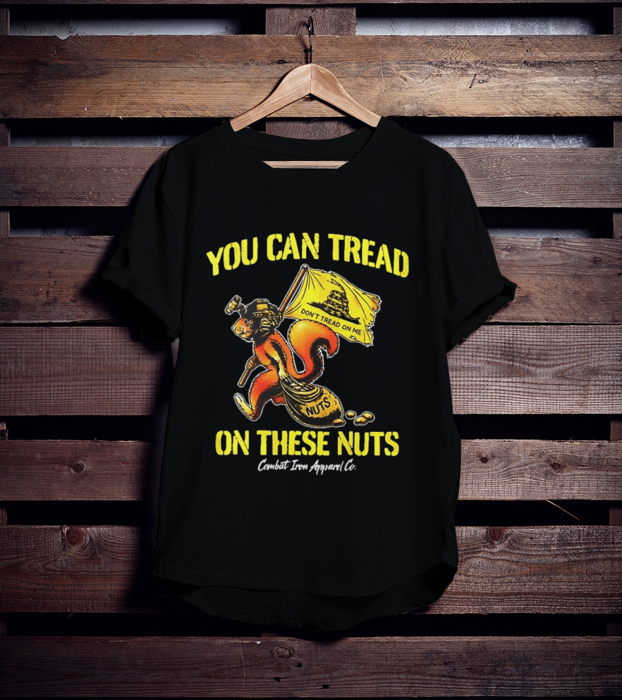 You Can Tread On These Nuts Don't Tread On Me Combat Two Apparel Co T-Shirt