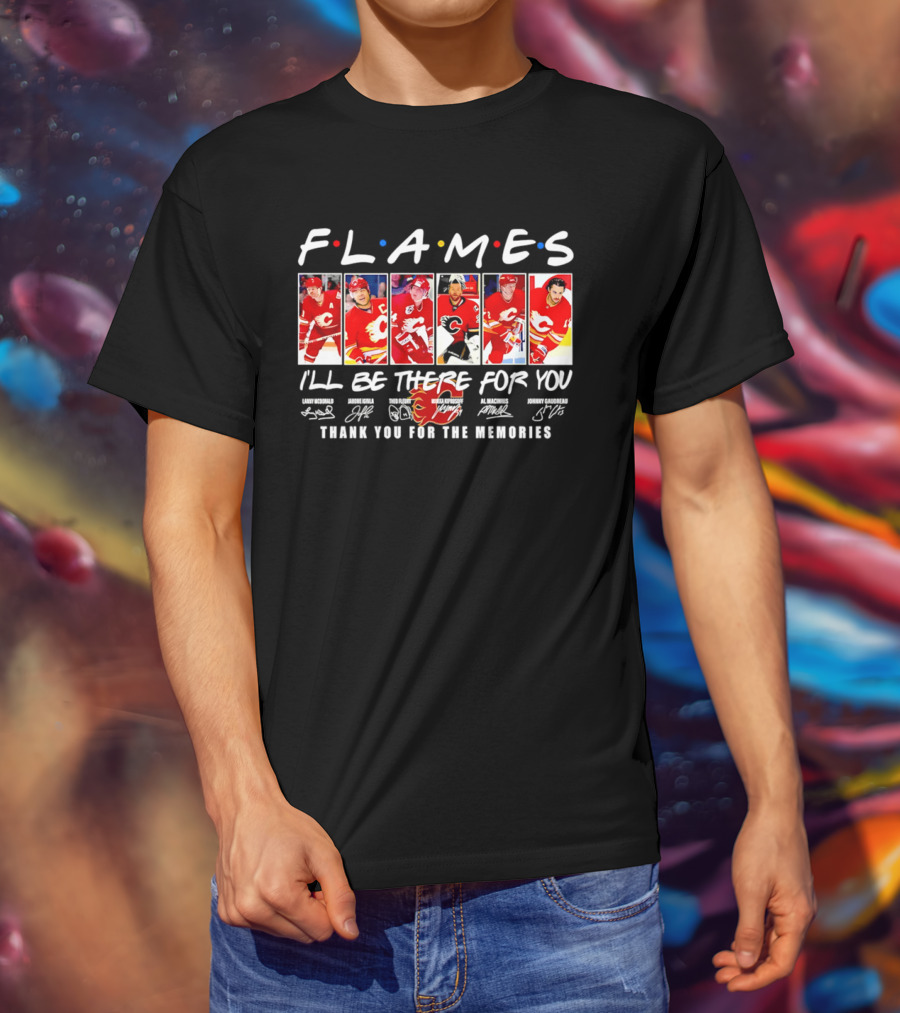 Flames NHL Thank You For The Memories I'll Be There For You T-Shirt