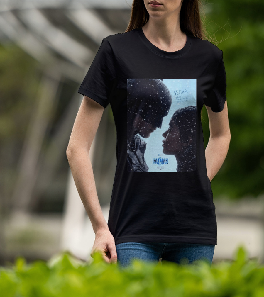 The Batman Part 2 February 18th 2028 Selina Don't Throw Your Life Away T-Shirt