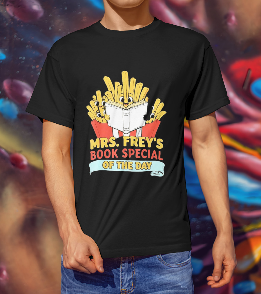 Mrs Frey's Book Special Of The Day Fried Potatoes Reading Fun T-Shirt