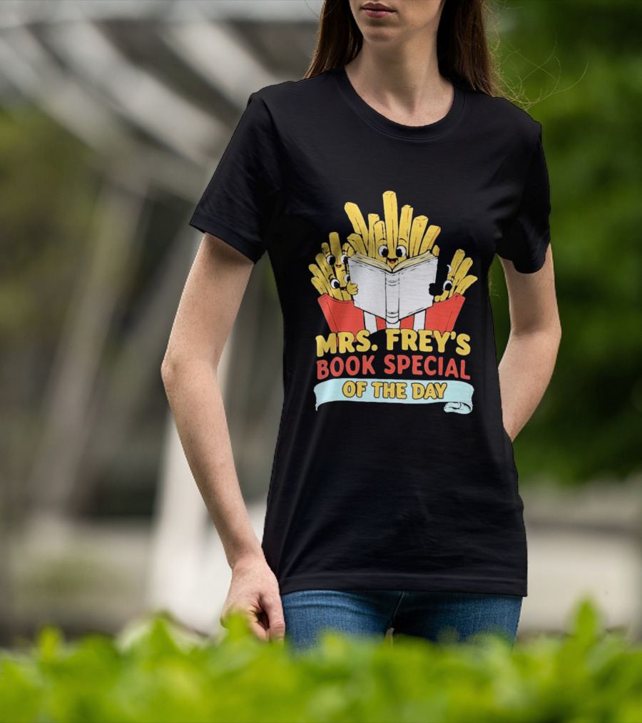 Mrs Frey's Book Special Of The Day Fried Potatoes Reading Fun T-Shirt
